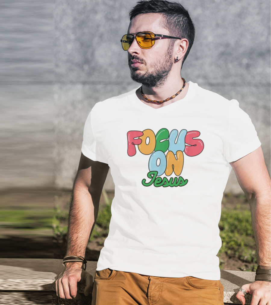 Focus On Jesus Christian T-Shirt