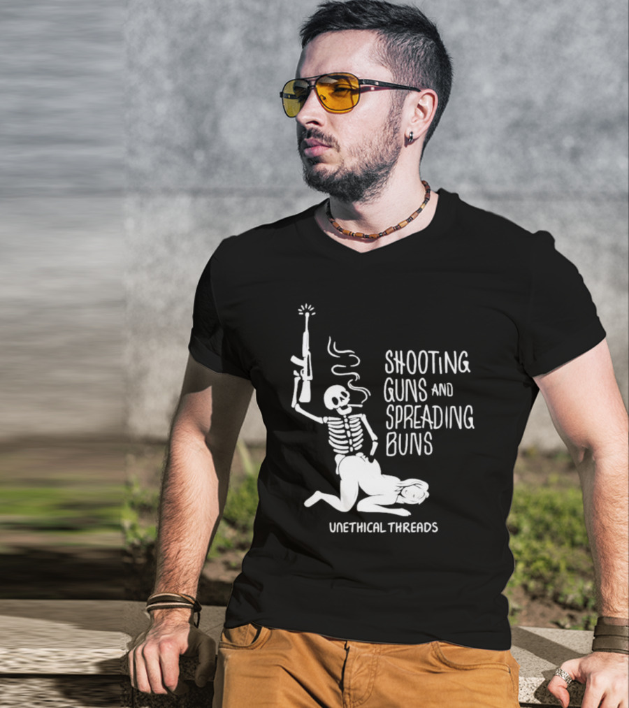 Unethical Threads Shooting Guns And Spreading Buns Skeleton And Woman T-Shirt