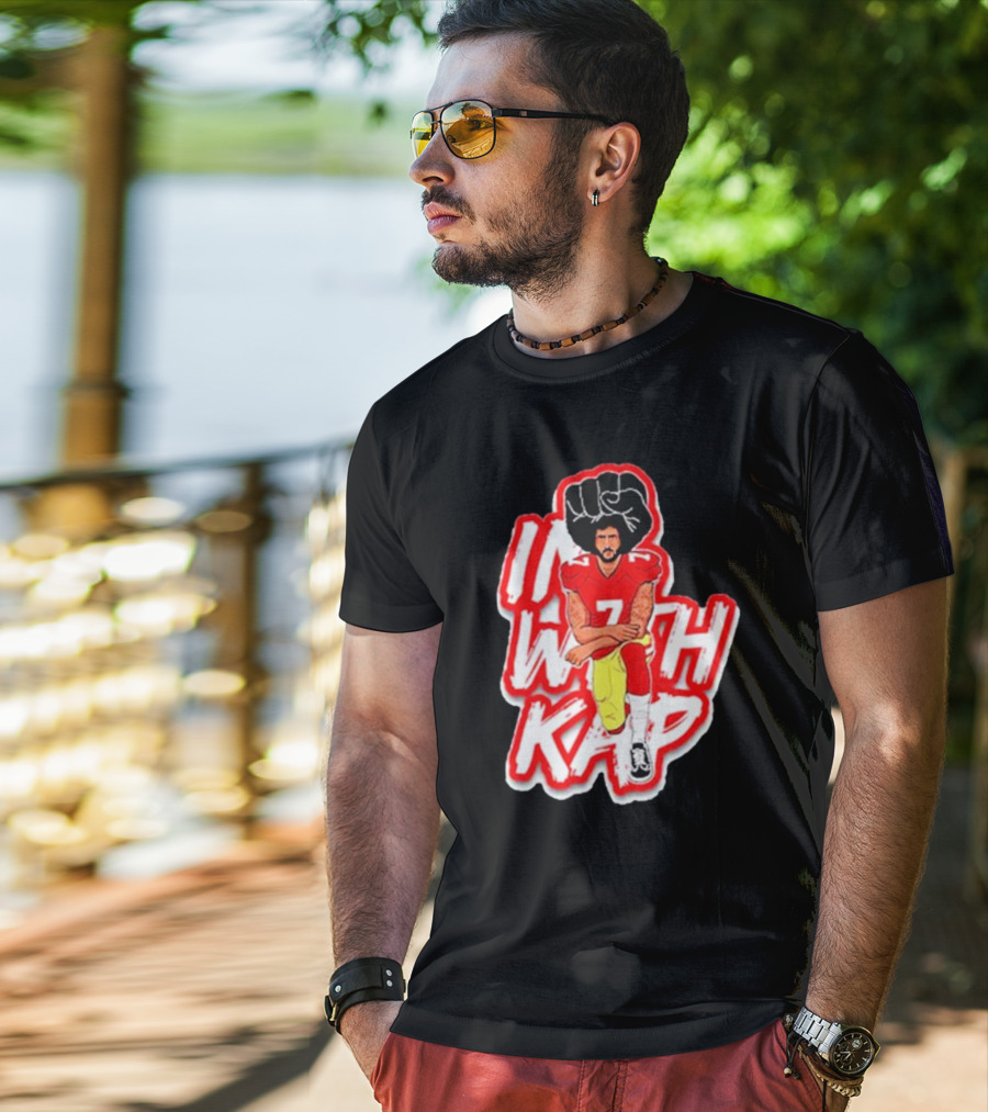 Colin Kaepernick Kneeling With Raised Fist I With Kap T-Shirt