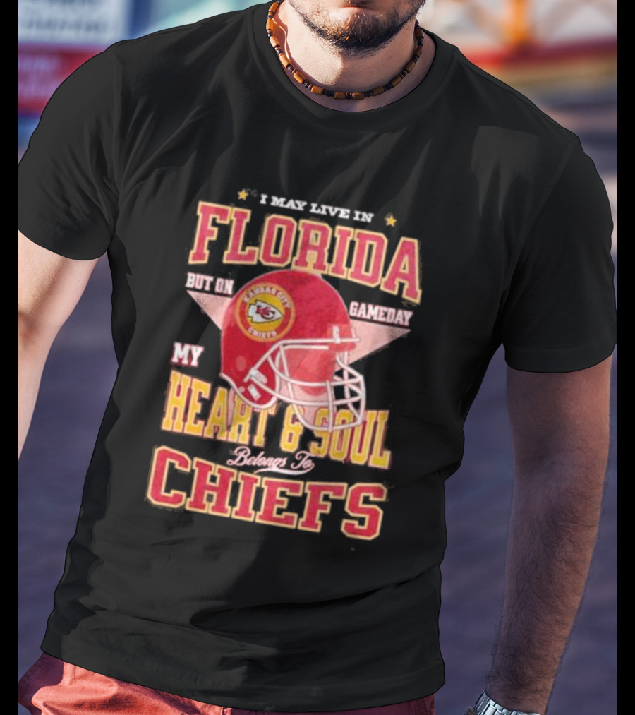 I May Live In Florida But On Gameday My Heart And Soul Belongs To Kansas City Chiefs T-Shirt