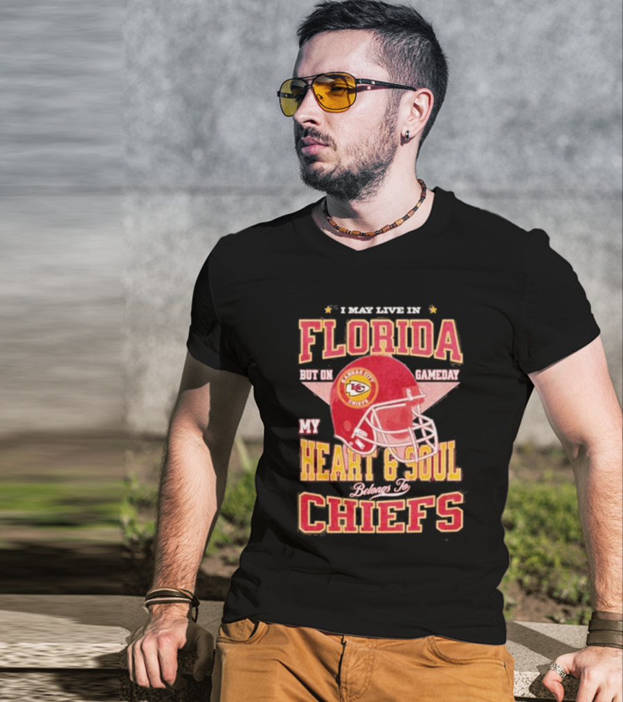 I May Live In Florida But On Gameday My Heart And Soul Belongs To Kansas City Chiefs T-Shirt