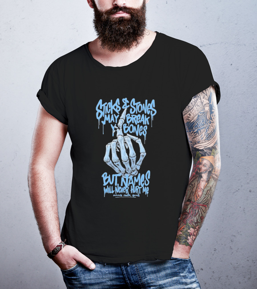 Sticks And Stones May Break My Bones Names Will Never Hurt Me Hang Over Gang T-Shirt