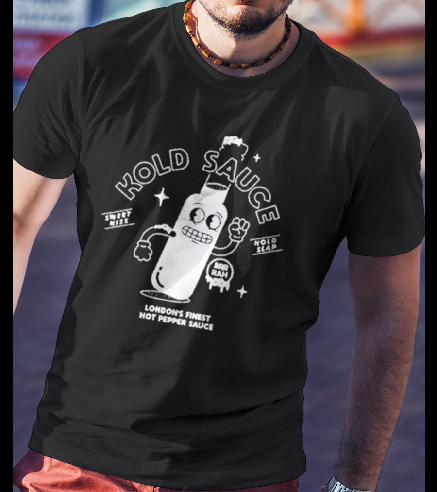 Kold Sauce London's Finest Hot Pepper Sauce Sweet Kiss Kold Slap Brr Rah Alive And Kickin T-Shirt