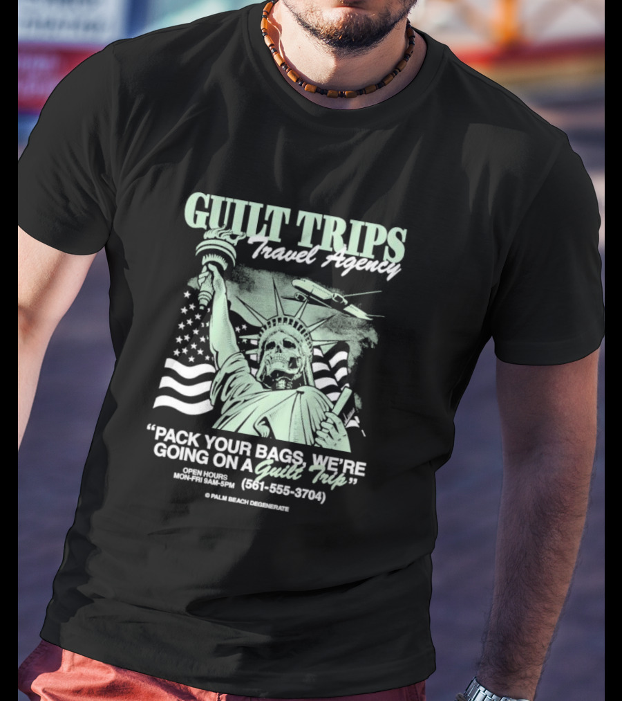 Guilt Trips Travel Agency Pack Your Bags We’re Going On A Guilt Trip Open Hours Mon-Fri 9AM-5PM Statue Of Liberty T-Shirt