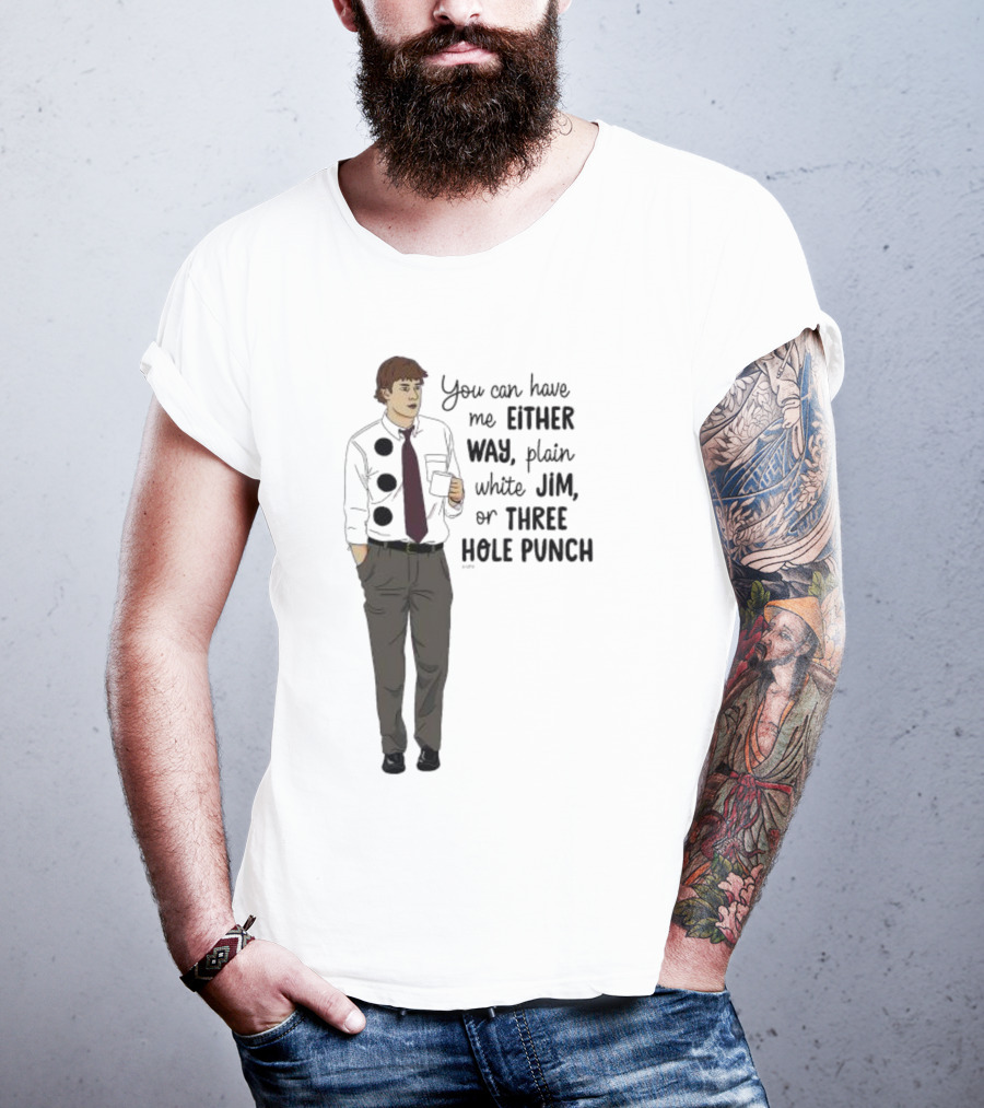You Can Have Me Either Way Plain White Jim Or Three Hole Punch Halloween T-Shirt