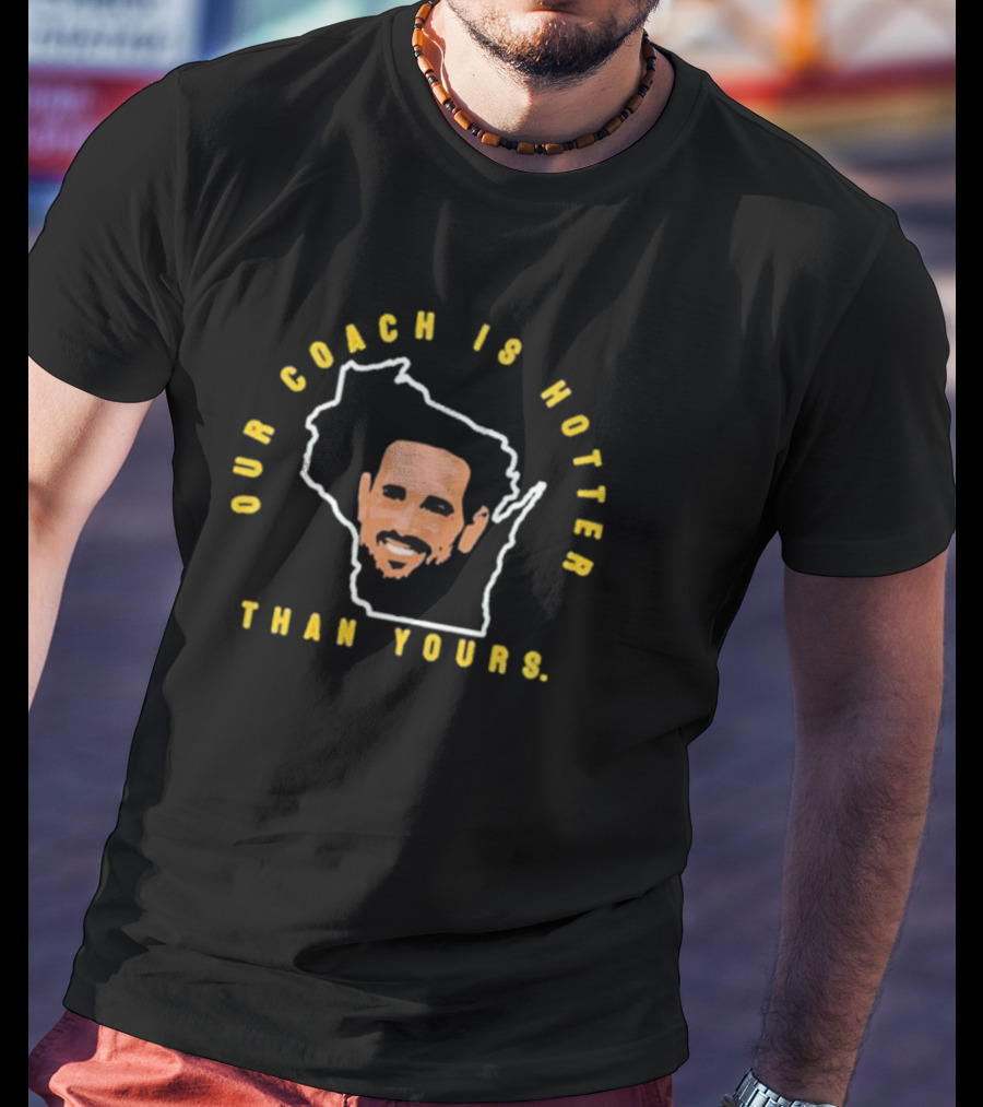 Our Coach Is Hotter Than Yours Wisconsin Outline Face T-Shirt