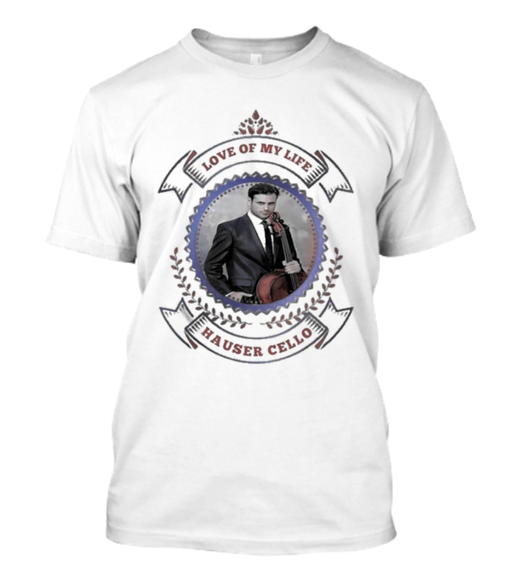 Hauser Cello Love Of My Life Portrait With Cello T-Shirt