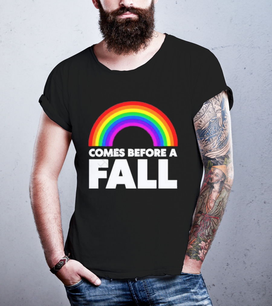 Comes Before A Fall Rainbow T-Shirt