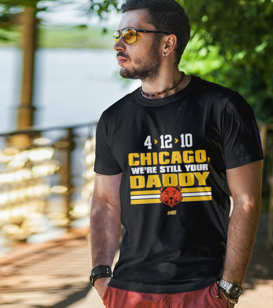Chicago Football Rivalry 4-12-10 We're Still Your Daddy Bear T-Shirt