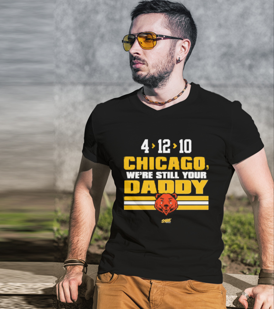Chicago Football Rivalry 4-12-10 We're Still Your Daddy Bear T-Shirt