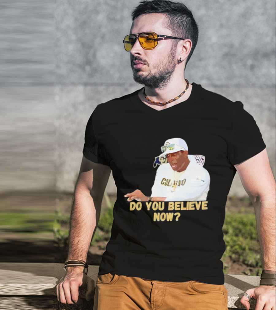 Deion Sanders Colorado Buffaloes Do You Believe Now T-Shirt
