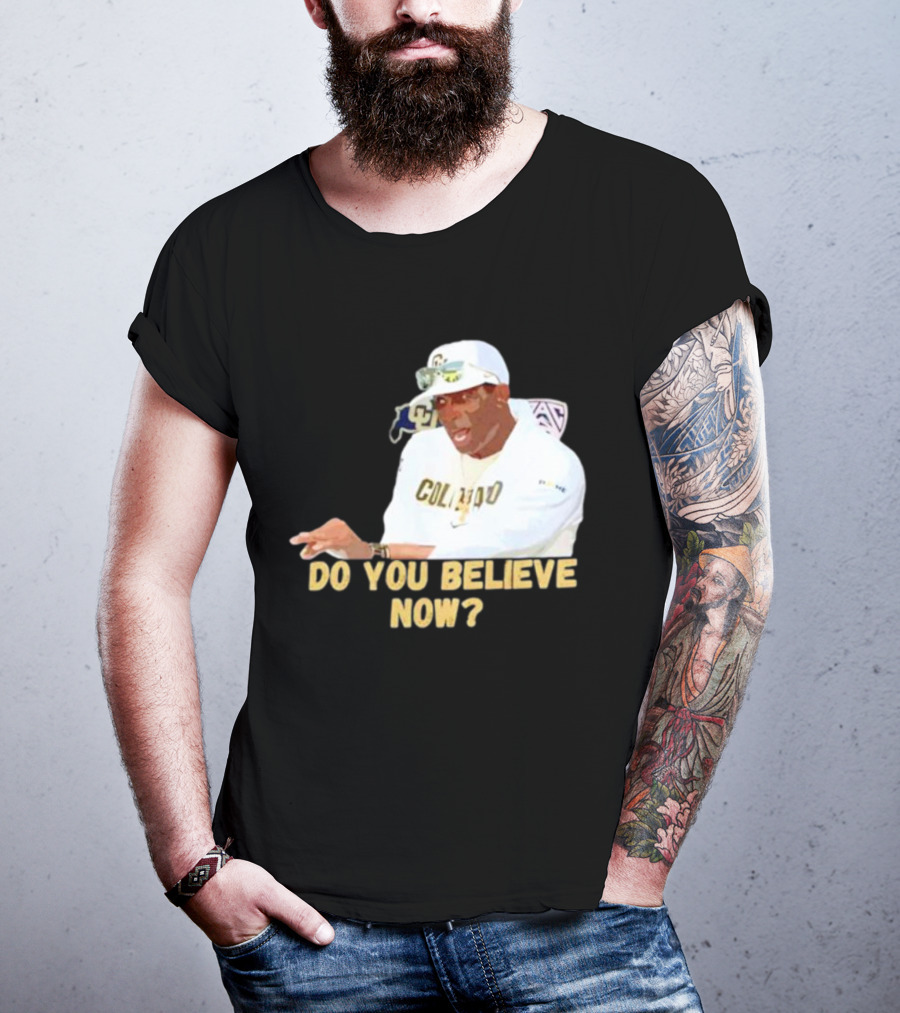 Deion Sanders Colorado Buffaloes Do You Believe Now T-Shirt