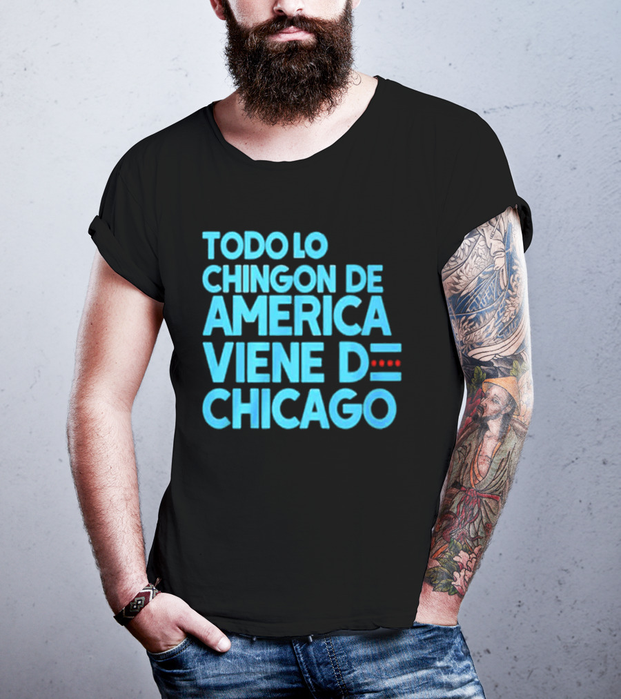 Shermann Dilla Thomas Todo Lo Chingon De America Viene De Chicago T-Shirt
