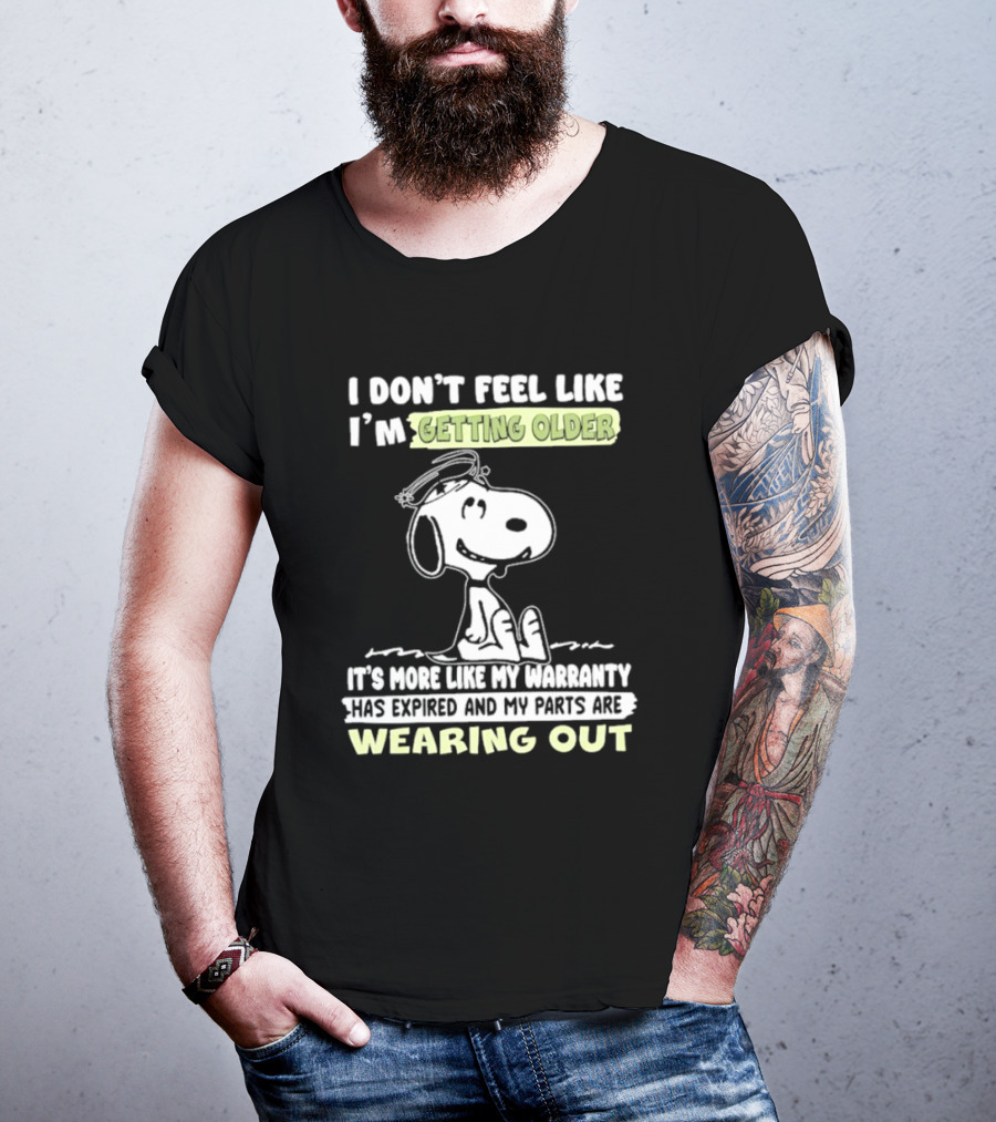 Snoopy I Don’t Feel Like I’m Getting Older Warranty Expired Parts Wearing Out T-Shirt