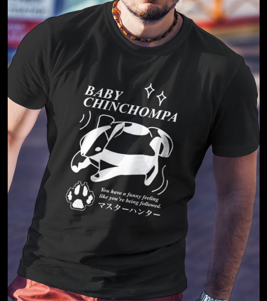 BABY CHINCHOMPA You Have A Funny Feeling Like You’re Being Followed T-Shirt