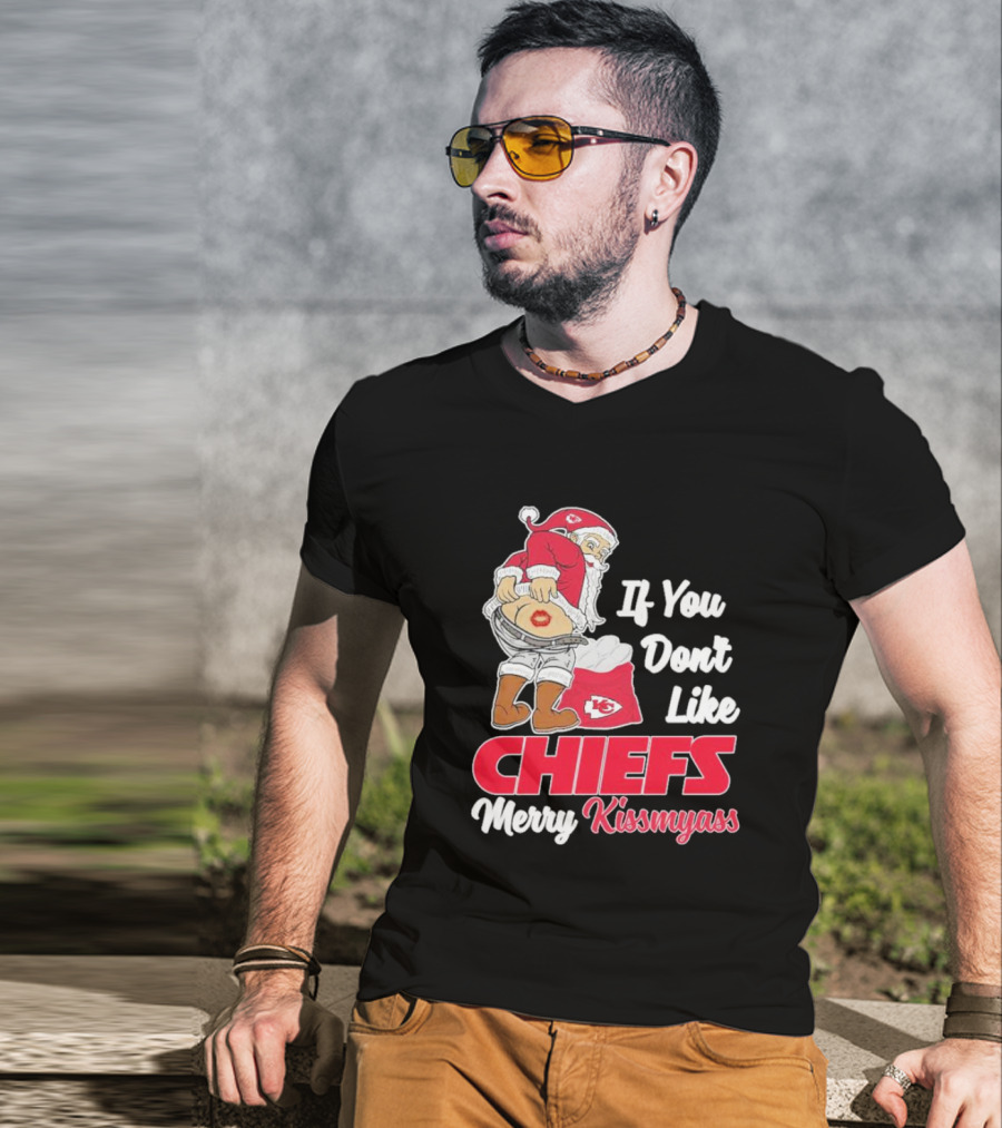 If You Don't Like Chiefs Merry Kissmyass Santa Chiefs T-Shirt