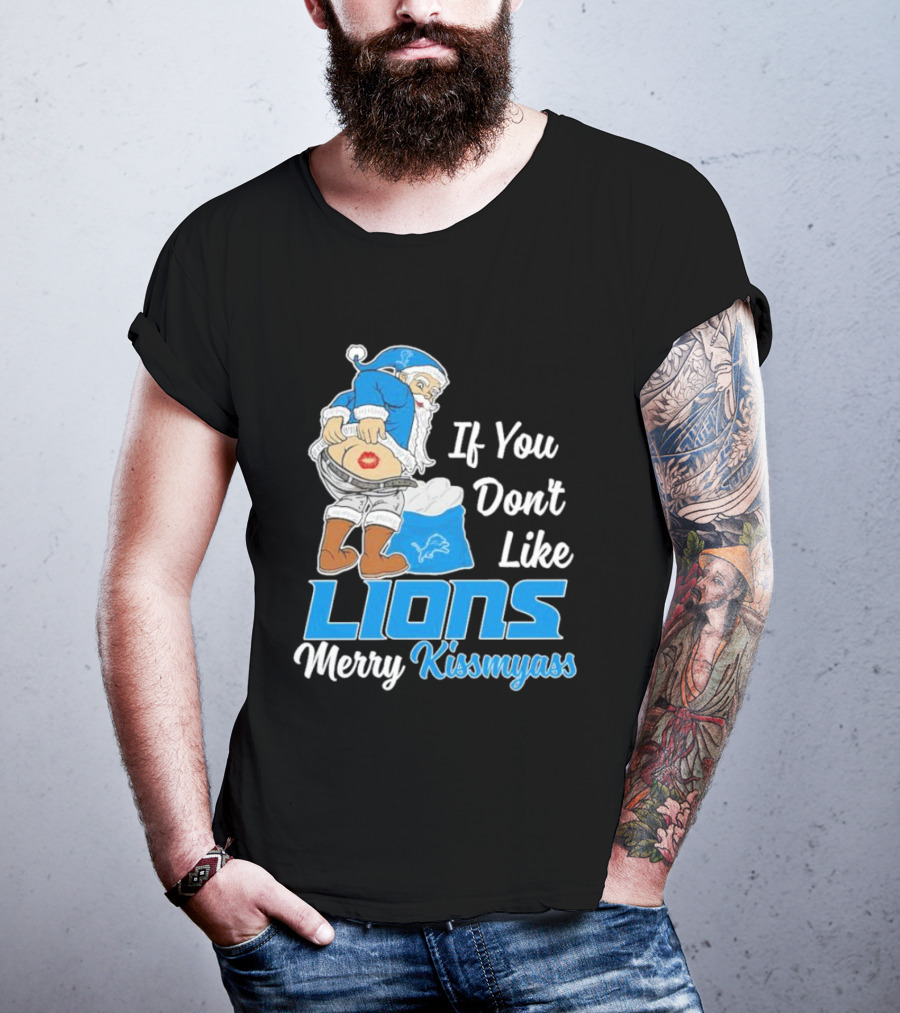If You Don't Like Lions Merry Kissmyass Santa T-Shirt