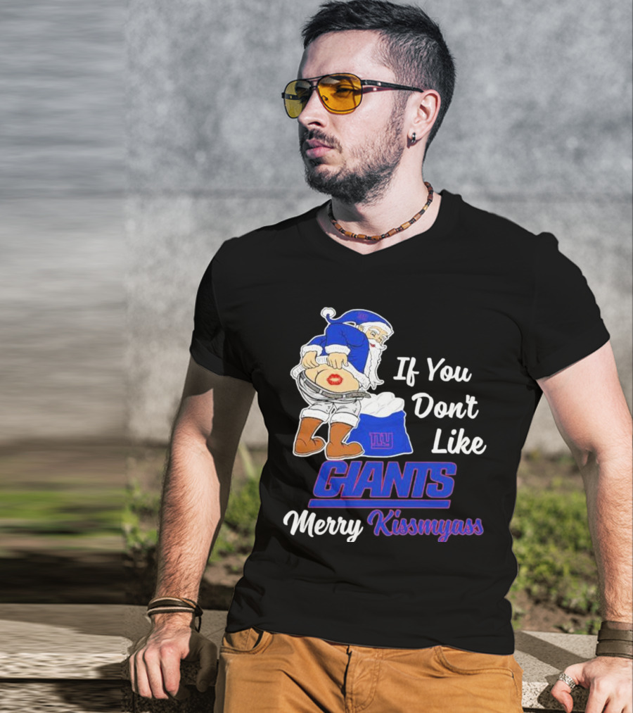 If You Don’t Like Giants Merry Kissmyass Santa T-Shirt
