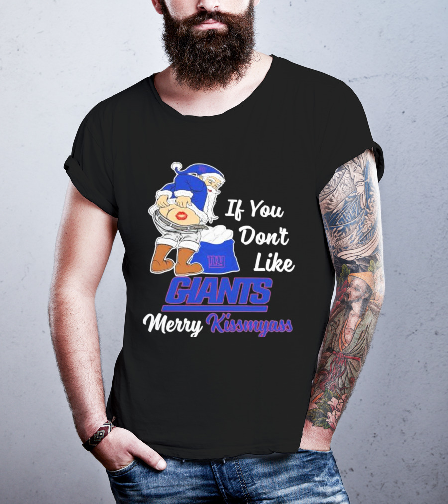 If You Don’t Like Giants Merry Kissmyass Santa T-Shirt