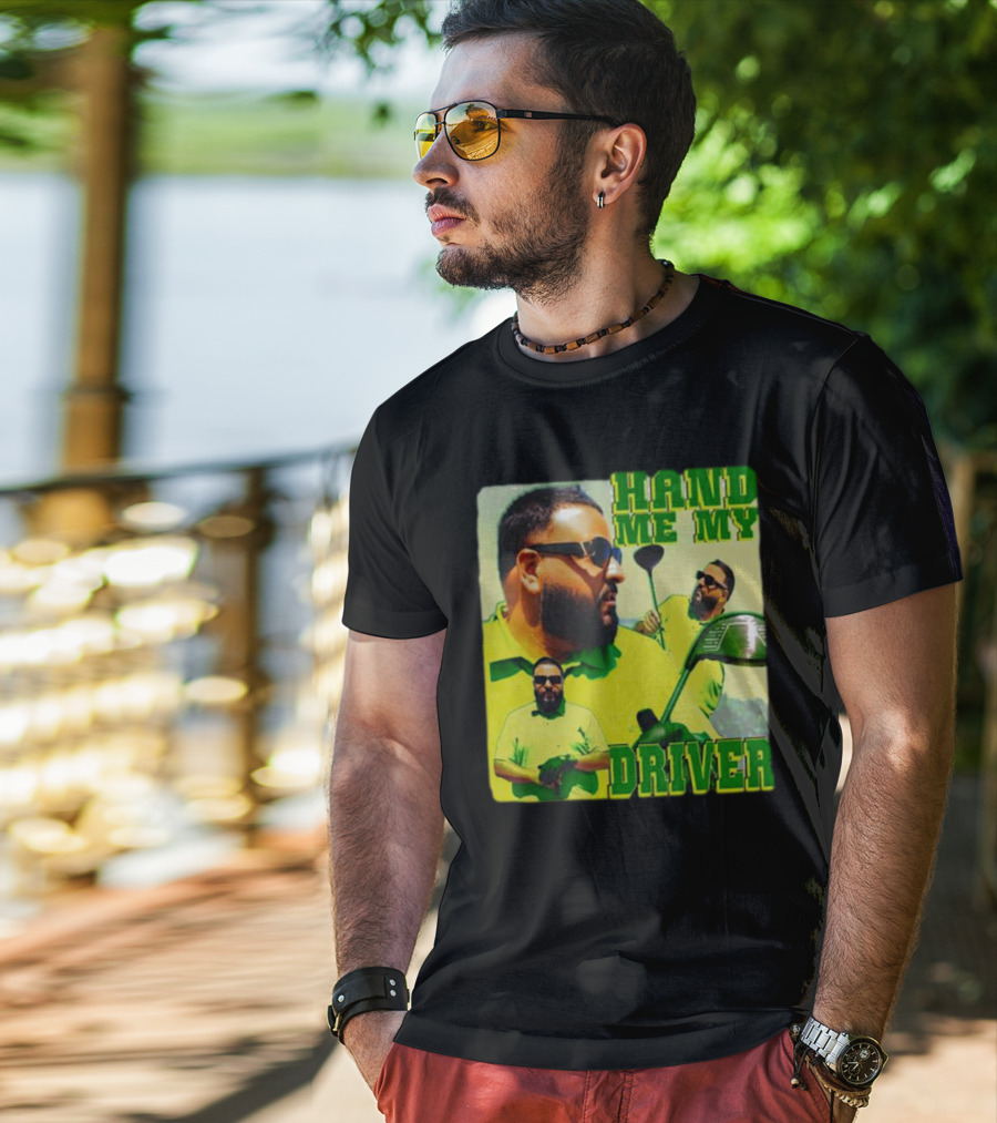 Hand ME My Driver T-Shirt