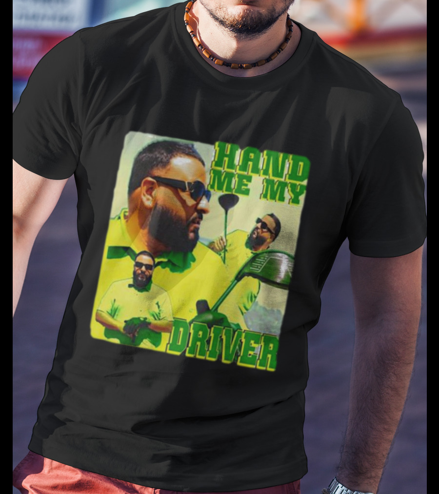 Hand ME My Driver T-Shirt