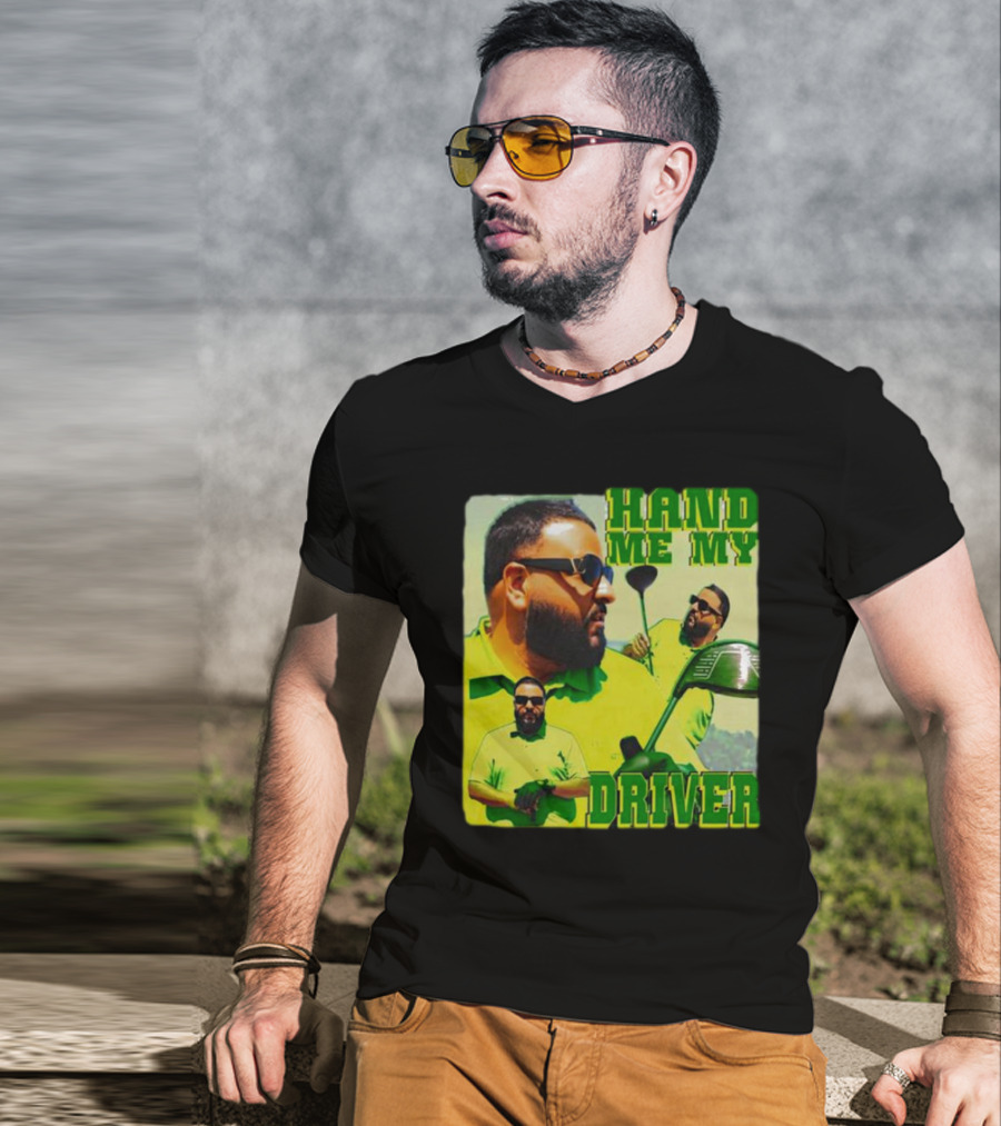 Hand ME My Driver T-Shirt