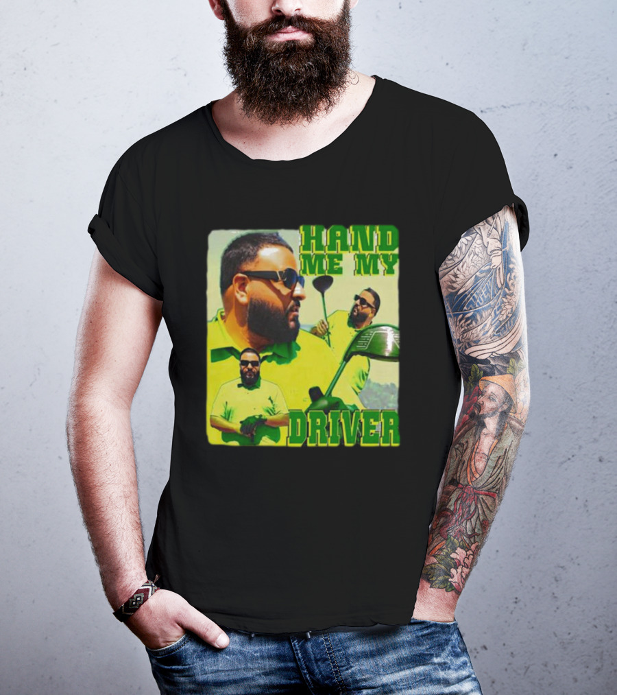 Hand ME My Driver T-Shirt