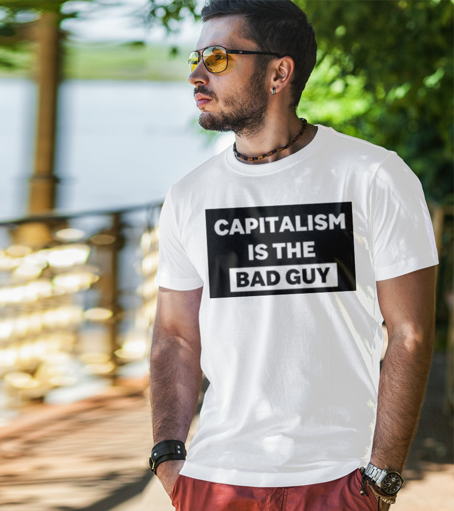 Dropout Store Capitalism Is The Bad Guy Capitalism Is The Bad Guy T-Shirt