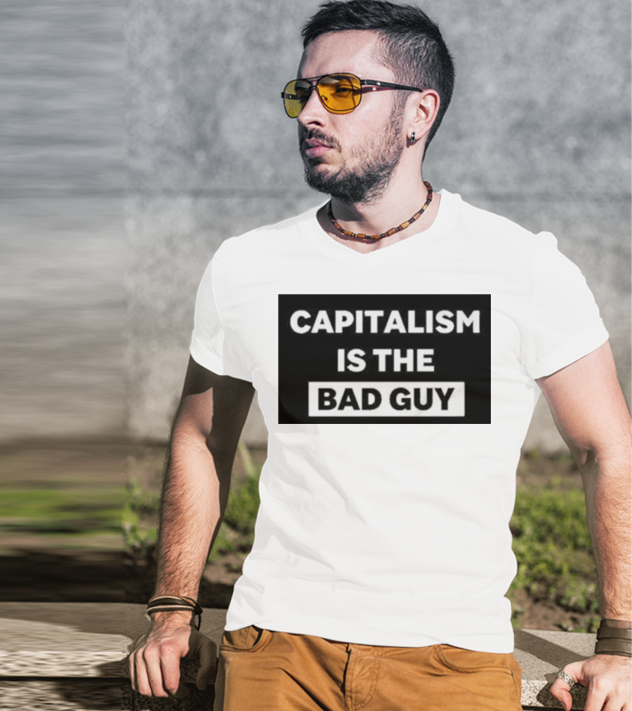 Dropout Store Capitalism Is The Bad Guy Capitalism Is The Bad Guy T-Shirt