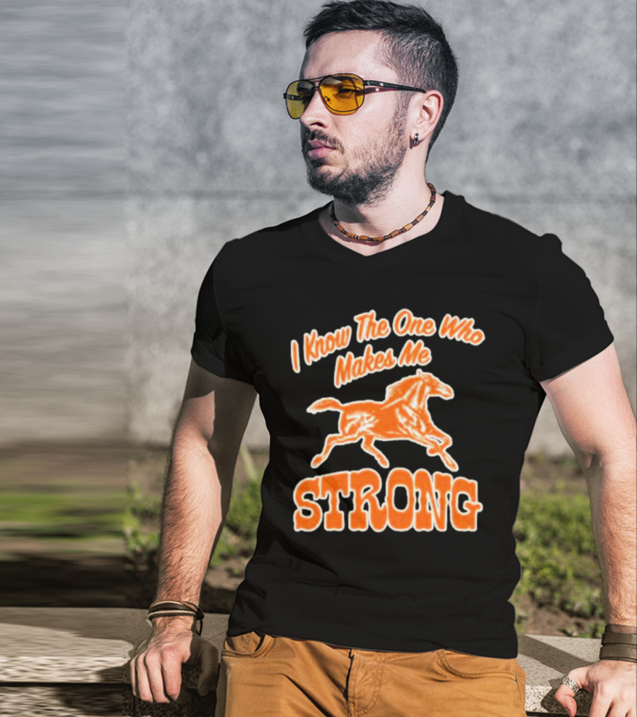 I Know The One Who Makes Me Strong Horse T-Shirt