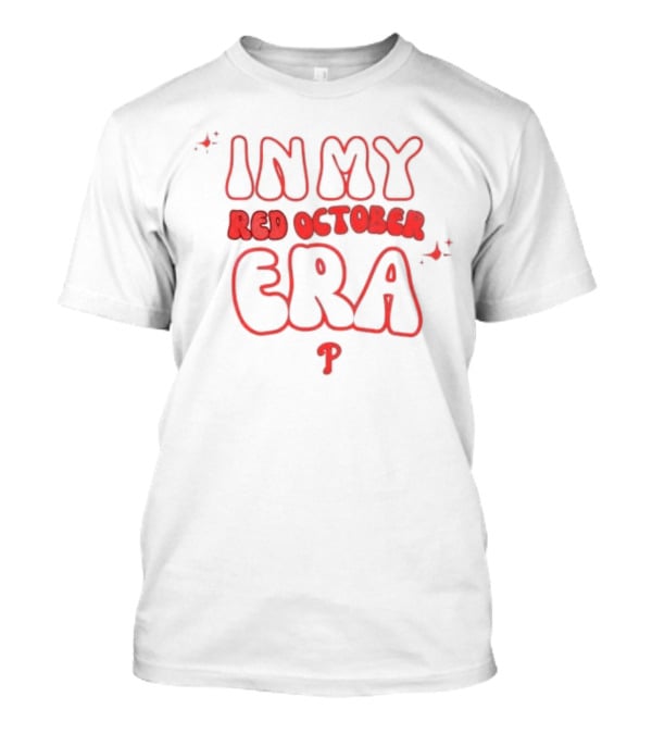 Philadelphia Phillies In My Red October Era P T-Shirt