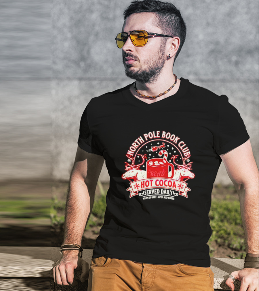 North Pole Book Club Hot Cocoa Served Daily Warm Up Here Open All Winter T-Shirt