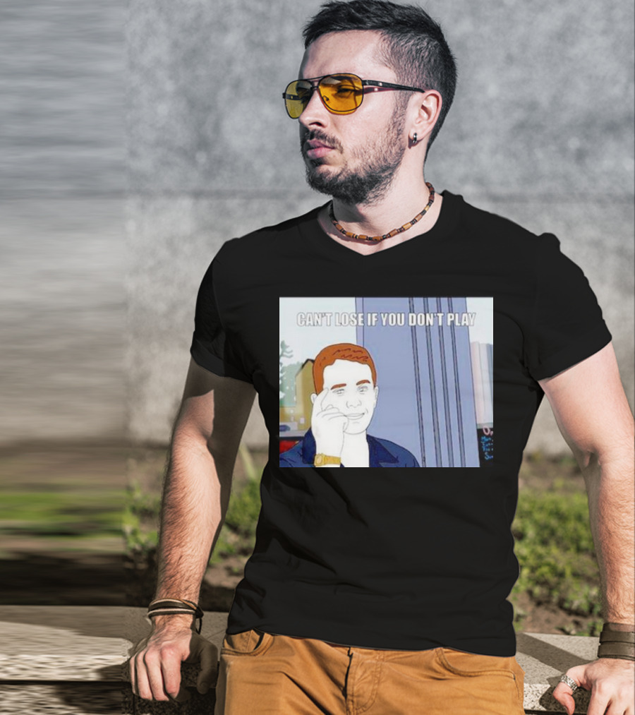 Can't Lose If You Don't Play Smart Thinking Meme T-Shirt