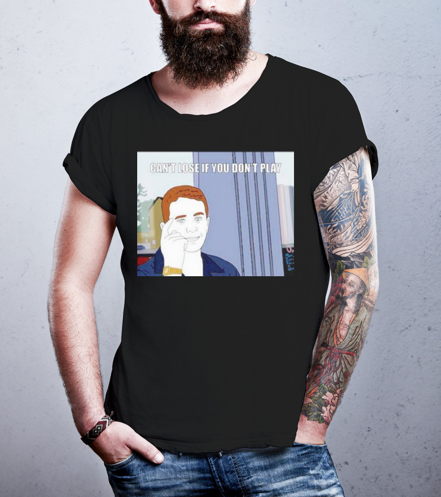 Can't Lose If You Don't Play Smart Thinking Meme T-Shirt