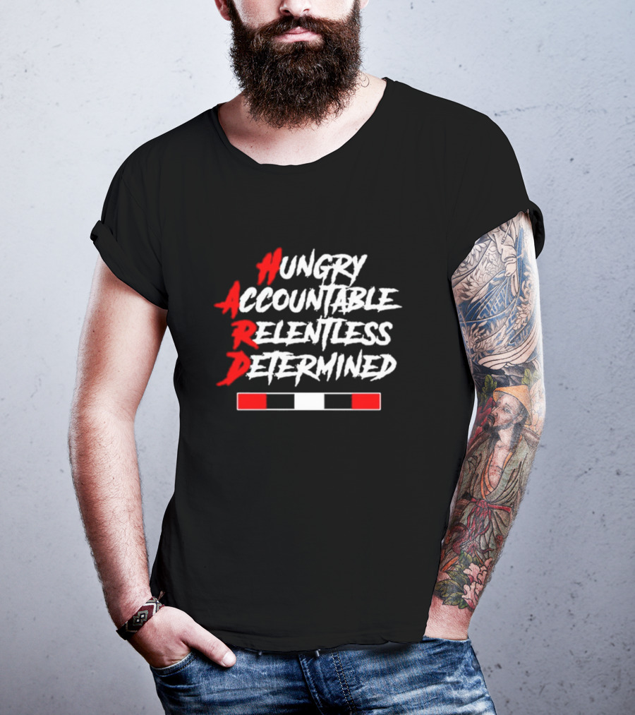 Hungry Accountable Relentless Determined Red White Black Bold Letters T-Shirt