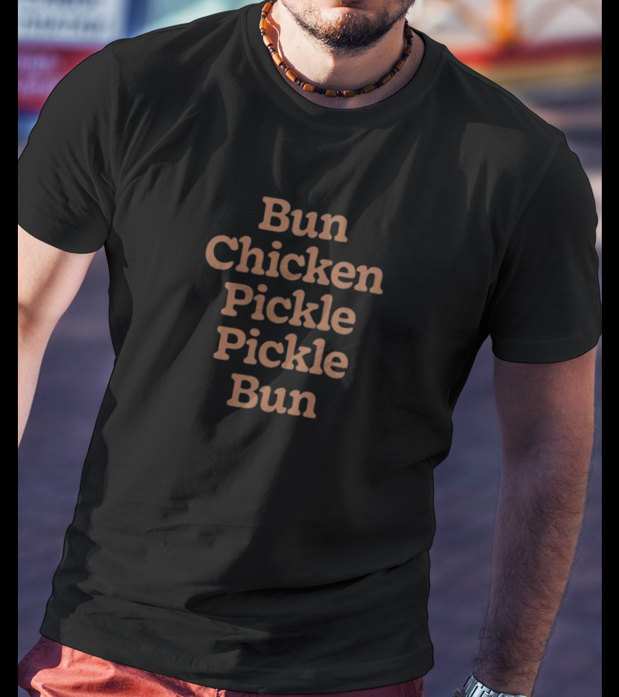 Bun Chicken Pickle Pickle Bun Stacked Text T-Shirt