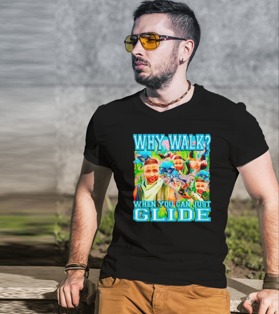 Why Walk When You Can Just Glide DJ Khaled Parody With Gaming T-Shirt