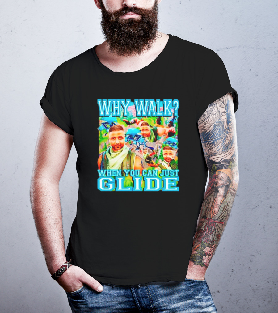 Why Walk When You Can Just Glide DJ Khaled Parody With Gaming T-Shirt