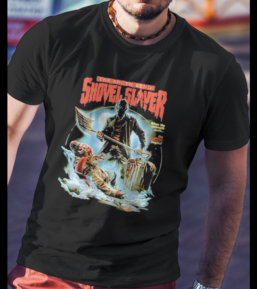 The South Bend Shovel Slayer When The Sidewalk Ends The Slaying Begins T-Shirt