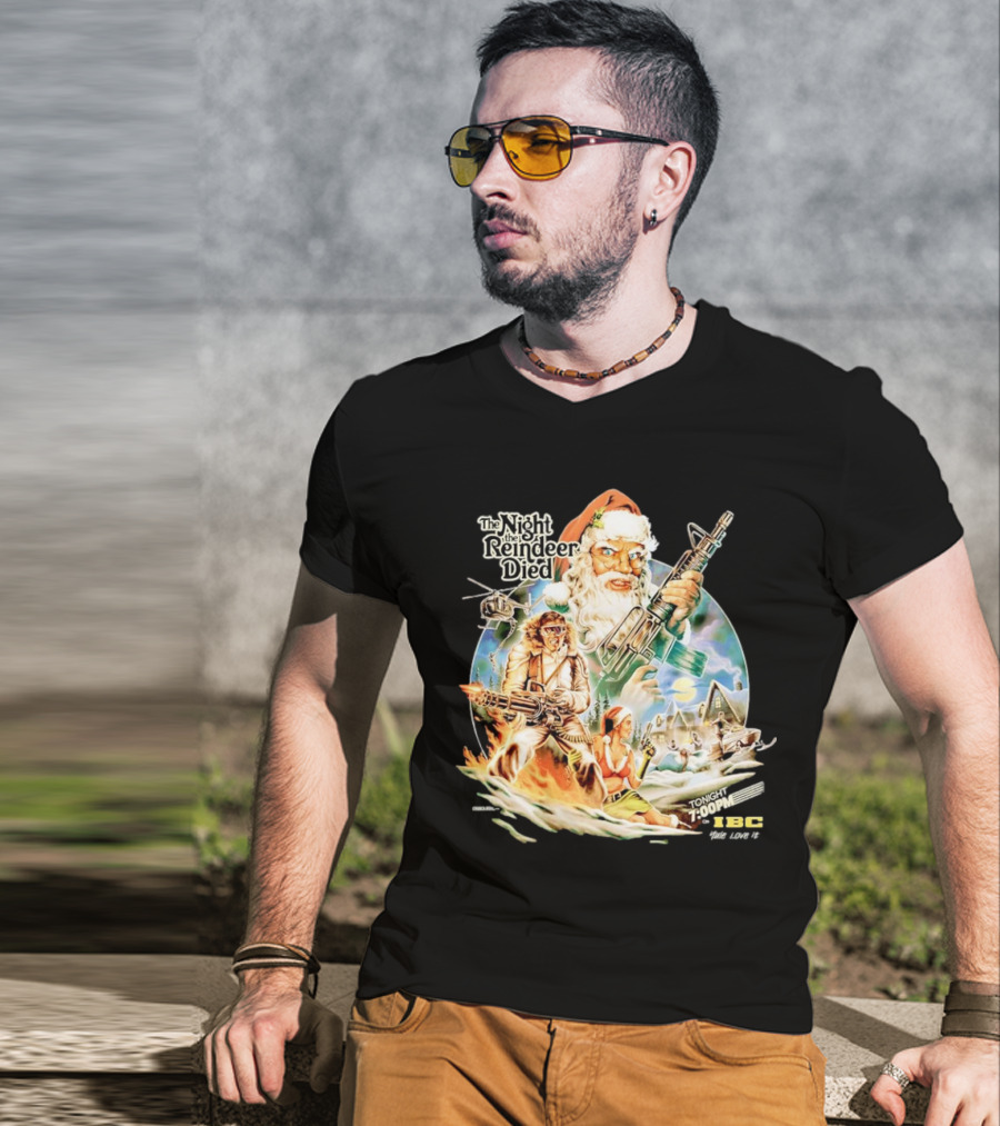 The Night The Reindeer Died Tonight 7:00 PM IBC T-Shirt