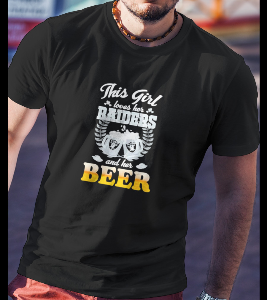 This Girl Loves Her Raiders And Her Beer T-Shirt