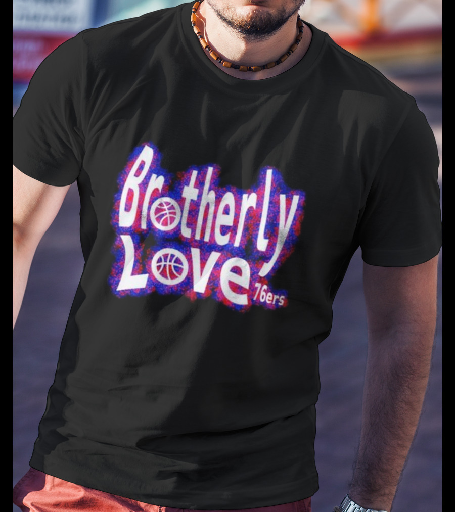 Brotherly Love Philadelphia 76ers Basketball T-Shirt