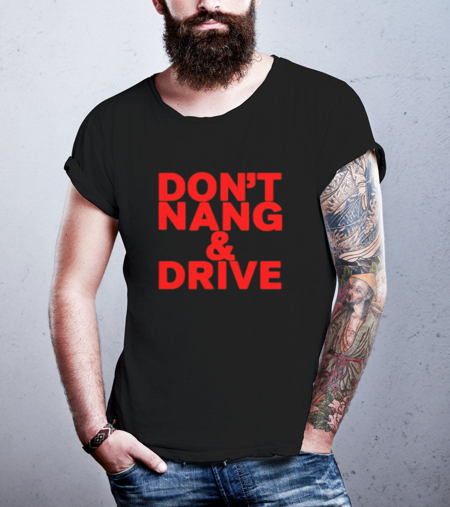 DON'T NANG AND DRIVE Bold Red Warning T-Shirt