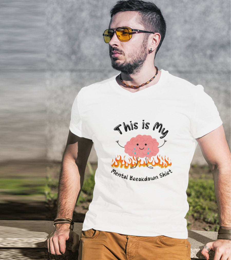 This Is My Mental Breakdown Brain In Flames T-Shirt