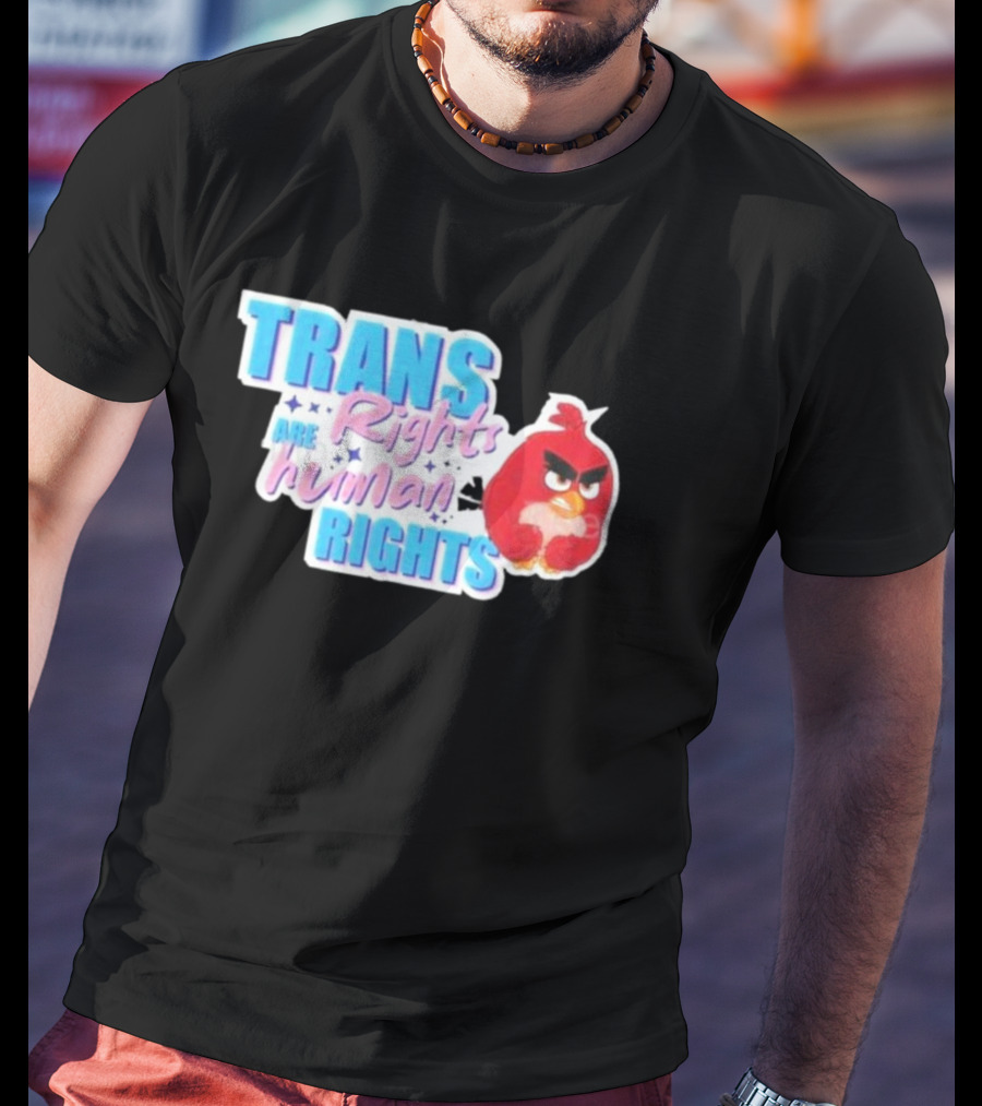 Angry Bird Trans Rights Are Human Rights Trans Rights Are Human Rights T-Shirt