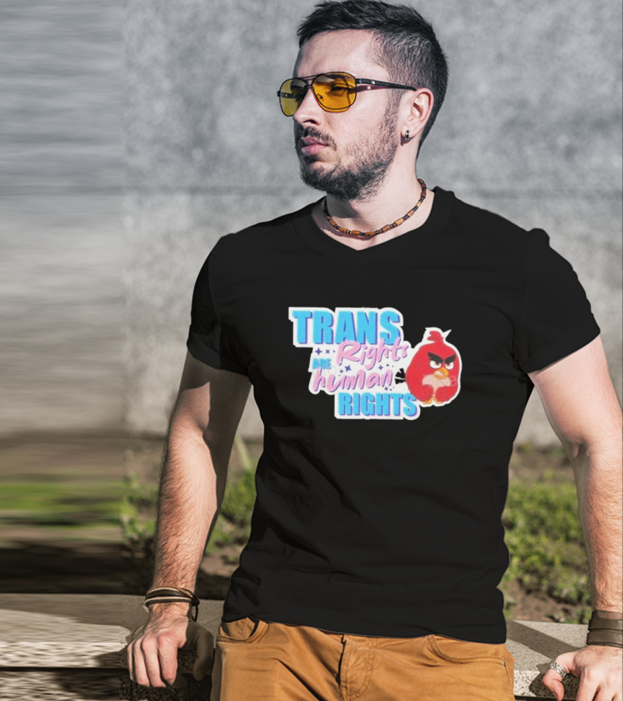 Angry Bird Trans Rights Are Human Rights Trans Rights Are Human Rights T-Shirt