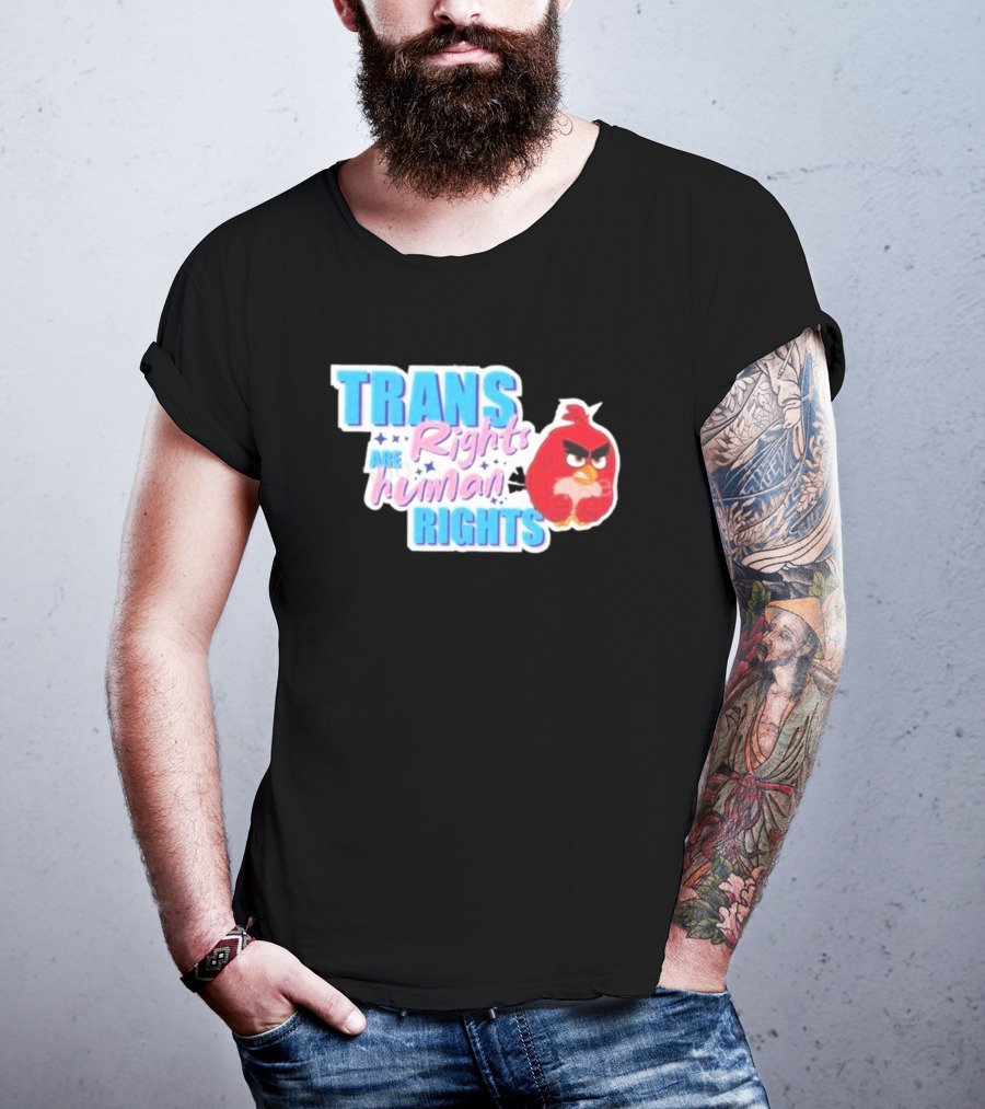 Angry Bird Trans Rights Are Human Rights Trans Rights Are Human Rights T-Shirt