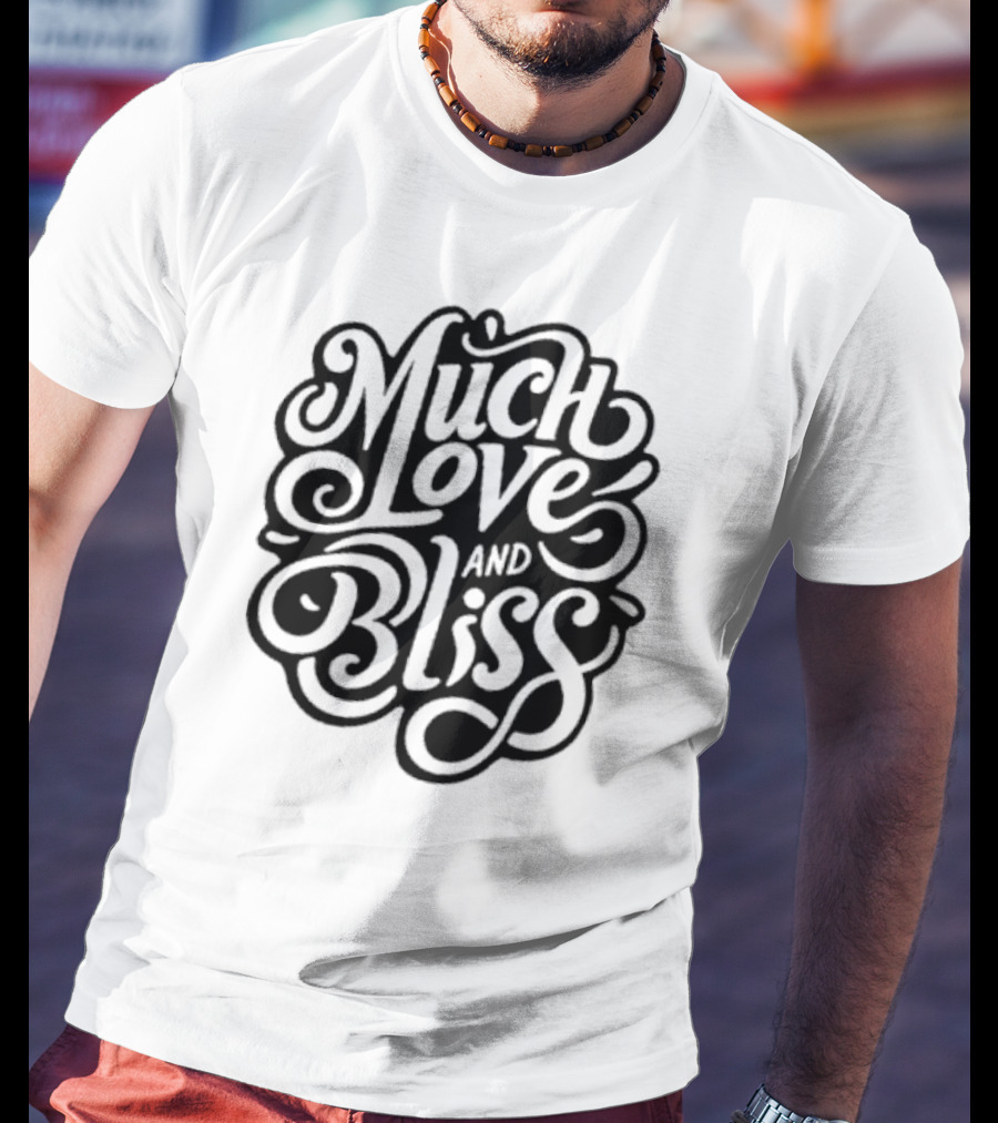Much Love And Bliss Expressive Typography T-Shirt
