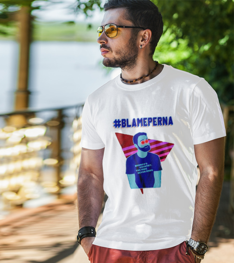 BlamePerna Bronco's Country The Ride Never Ends T-Shirt