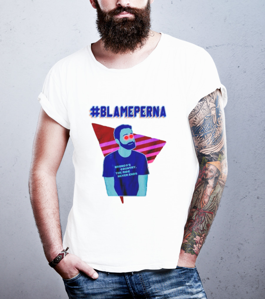 BlamePerna Bronco's Country The Ride Never Ends T-Shirt